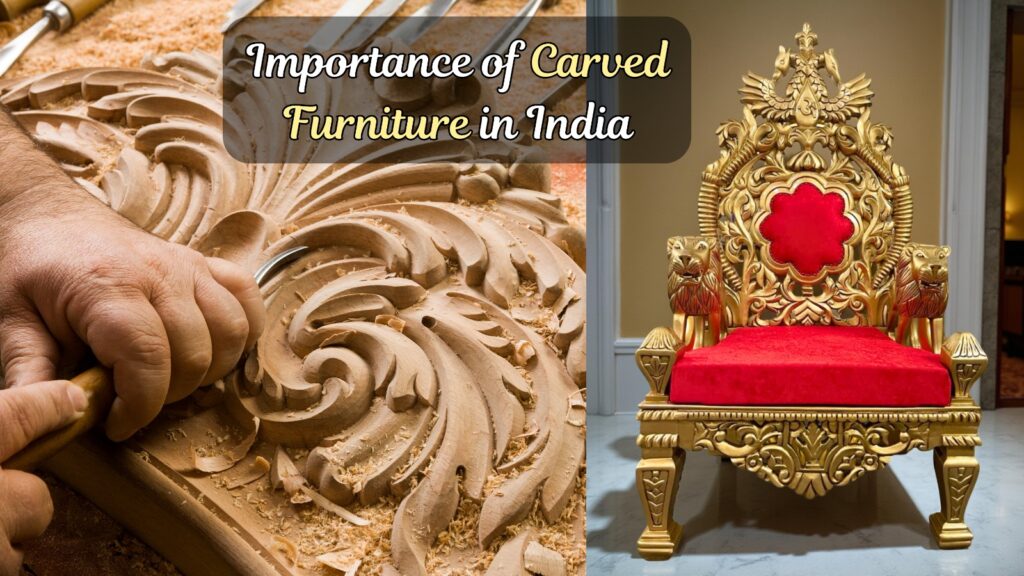 Importance of Carved Furniture in India